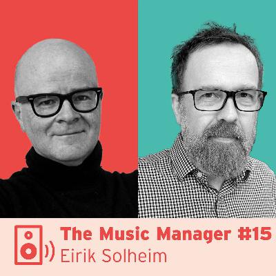 The Music Manager #15: Eirik Solheim The Music Manager #15: Eirik Solheim
