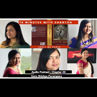 20. 10 Minutes With Shantha - Chapter 20 Summary - Guru Shishya Parampara