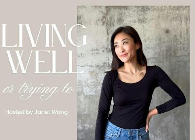 Living Well (or Trying To) with Janet - Podcast Relaunch