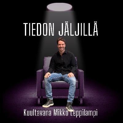 Taitelija ja bisnesmies – kuultavana Mikko Leppilampi