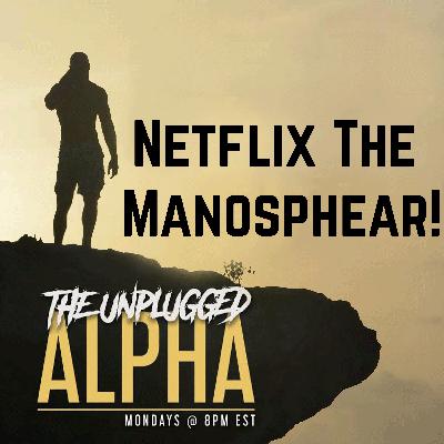 tua Netflix The Manosphear! .... tua Netflix The Manosphear! ....