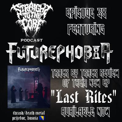 EP 38. Futurephobia: Last Rites EP Review EP 38. Futurephobia: Last Rites EP Review