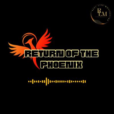 Return of The Phoenix Return of The Phoenix