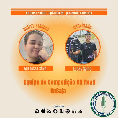 Episódio 89 - Equipe de Competição Off Road - UnBaja Episódio 89 - Equipe de Competição Off Road - UnBaja