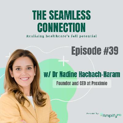 #39 - Dr. Nadine Hachach-Haram, Founder & CEO at Proximie