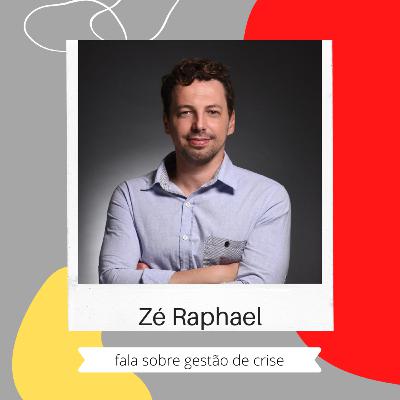 Gestão de crise: a paixão de Zé Raphael