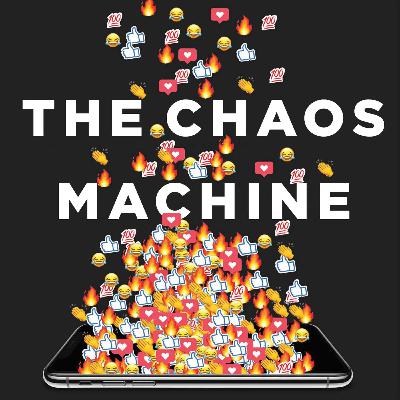 TGBC: The Chaos Machine: The Inside Story of How Social Meda Rewired Our Minds and Our World
