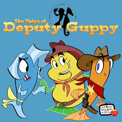 The Stranger! - The Tales of Deputy Guppy #110 The Stranger! - The Tales of Deputy Guppy #110