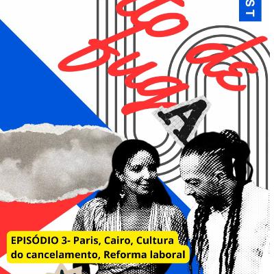 Paris/Cairo e o Futuro das Cidades, Cultura de Cancelamento e Reforma Laboral Paris/Cairo e o Futuro das Cidades, Cultura de Cancelamento e Reforma Laboral