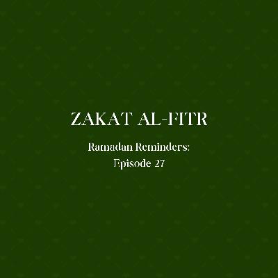 Zakat al-Fitr | Ramadan Reminders 27 Zakat al-Fitr | Ramadan Reminders 27