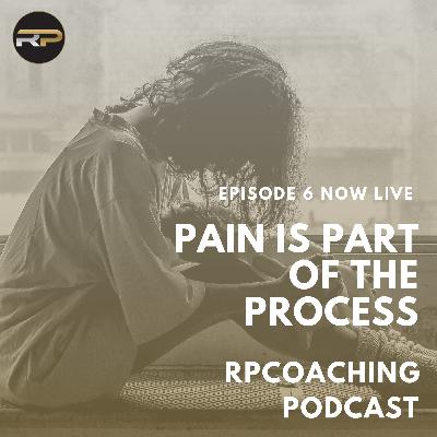 Pain Is Part Of The Process