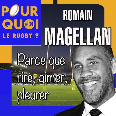 # 35 / Romain Magellan... Parce que rire, aimer, pleurer