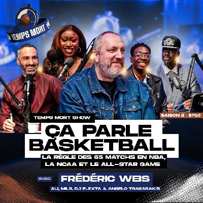 Ça parle Basketball avec Fred Weis | Temps Mort Show Ça parle Basketball avec Fred Weis | Temps Mort Show