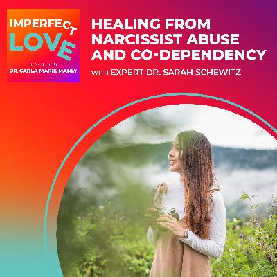 Healing From Narcissist Abuse And Co-Dependency with Expert Dr. Sarah Schewitz