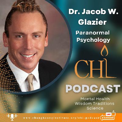 Paranormal Psychology | Dr. Jacob W. Glazier | Chung Huong Institute Paranormal Psychology | Dr. Jacob W. Glazier | Chung Huong Institute