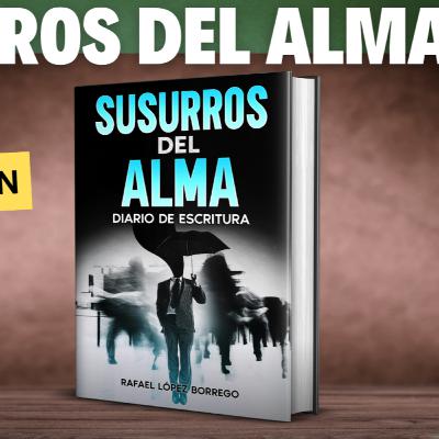 Susurros del alma. Presentación de este diario de escritura Susurros del alma. Presentación de este diario de escritura