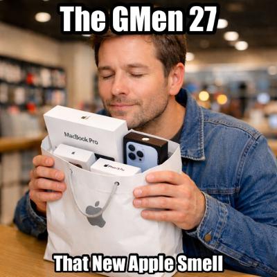 GMen Show 27: That New Apple Smell