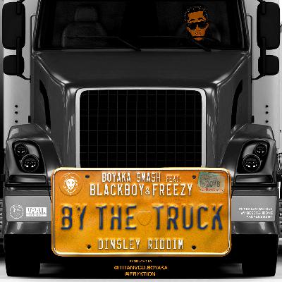 Boyaka Smash ft. Black Boy x Freezy - By The Truck [Dinsley Riddim]