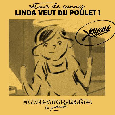 Retour de Cannes #1 : Linda veut du Poulet !