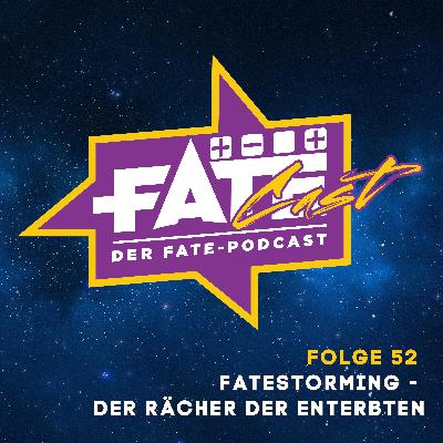 FateCast Folge 52: Fatestorming - Der Rächer der Enterbten