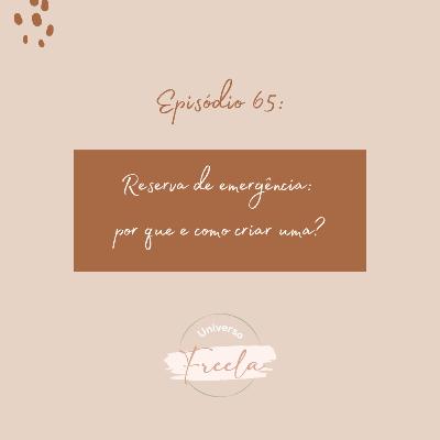 #65 / Reserva de emergência: por que e como criar uma?