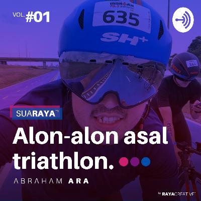 SUARAYA #1 : ALON-ALON ASAL TRIATHLON with Abraham Ara