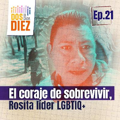El coraje de sobrevivir, Rosita líder LGBTIQ+