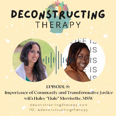 EP. 8: Importance of Community and Transformative Justice with Haley "Hale" Morrisette, MSW EP. 8: Importance of Community and Transformative Justice with Haley "Hale" Morrisette, MSW