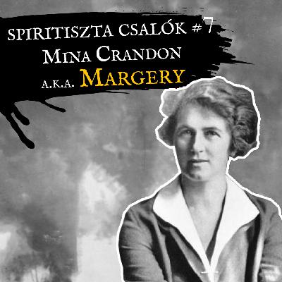 GJT#12 • Spiritiszta csalók: Mina Crandon a.k.a. Margery GJT#12 • Spiritiszta csalók: Mina Crandon a.k.a. Margery