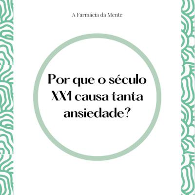 #59 - Por que o século XX1 causa tanta ansiedade? #59 - Por que o século XX1 causa tanta ansiedade?
