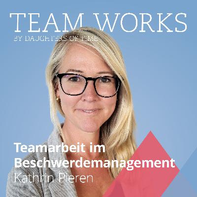 #9 Teamarbeit im Beschwerdemanagement: Wie bleibt die Teammotivation trotz negativem Alltag hoch? – Interview mit Kathrin Pieren