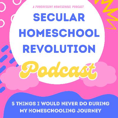 5 things I would never do during my homeschooling Journey