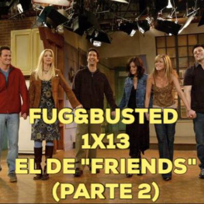 El de "Friends" (parte 2) - Fug&Busted 1x13 El de "Friends" (parte 2) - Fug&Busted 1x13
