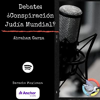 Debate: Conspiración Judía Mundial