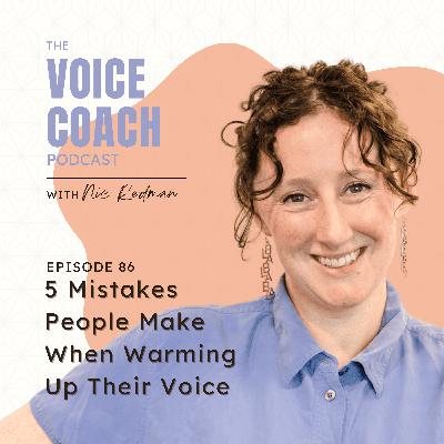 086 5 Mistakes People Make When Warming Up Their Voice
