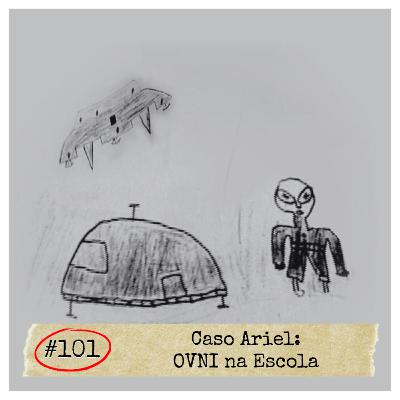 #101 - Caso Ariel: OVNI na Escola | MISTÉRIOS