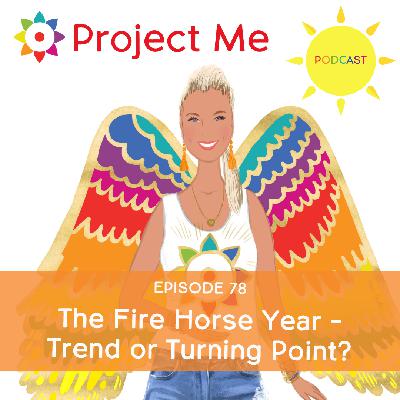 #78 The Fire Horse Year - Trend or Turning Point? #78 The Fire Horse Year - Trend or Turning Point?
