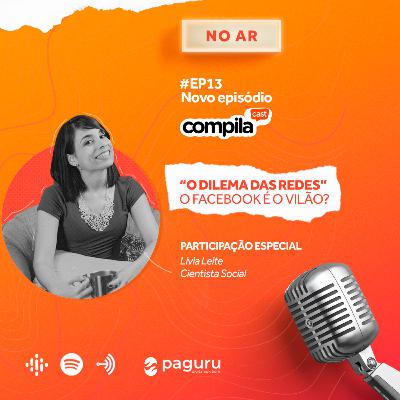 CompilaCast 13 - O Dilema das Redes: O Facebook é o Vilão?