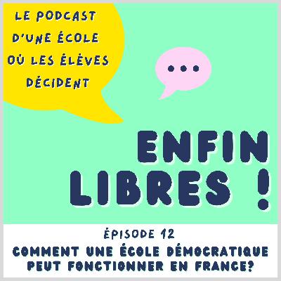 Ep #12 - Comment une école démocratique peut fonctionner en France?