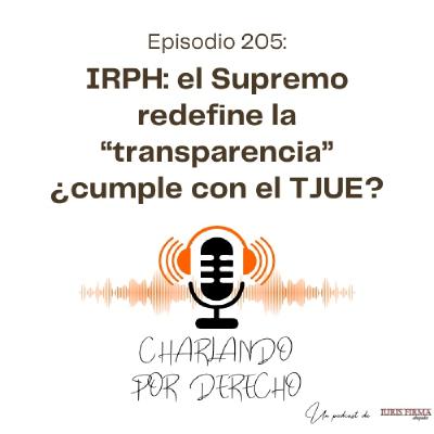 205. IRPH: el Supremo redefine la “transparencia” (STS 1590/2025) ¿cumple con el TJUE?