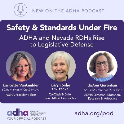 Safety & Standards Under Fire: ADHA and Nevada RDHs Rise to Legislative Defense (Ep 162)