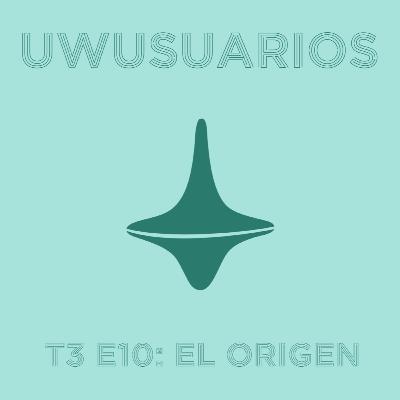El origen de los uwusuarios El origen de los uwusuarios