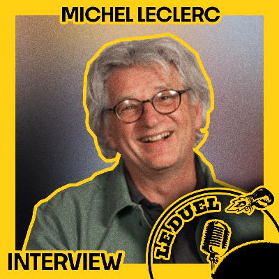 Le Duel Hors Série #10 : INTERVIEW MICHEL LECLERC