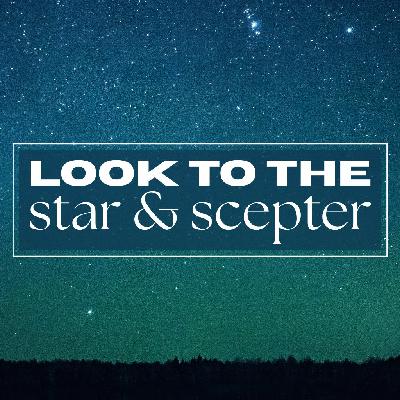 Look to the Star and Scepter