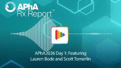 Rx Report 4.3.26 APhA2026 Day 1, Featuring Lauren Bode and Scott Tomerlin