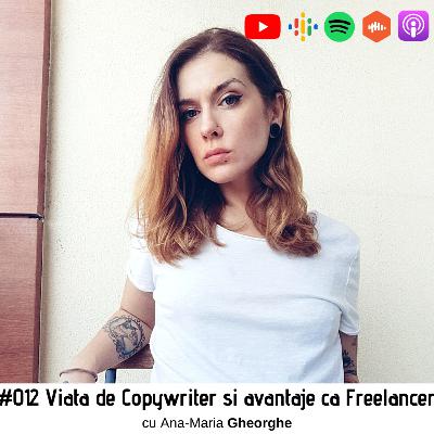 #012 Viata de Freelancer si munca de Copywriter, cu Ana-Maria Gheorghe