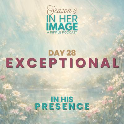 Day 28: Exceptional Meditation Day 28: Exceptional Meditation