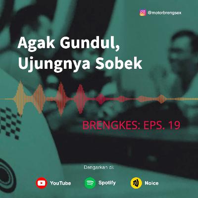 Eps. 19: Agak Gundul Ujungnya Sobek