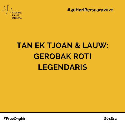 #30HariBersuara2022 Tan Ek Tjoan dan Lauw: Gerobak Roti Legendaris