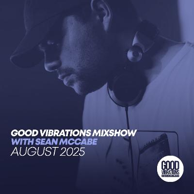 Good Vibrations Mixshow with Sean McCabe - August 2025